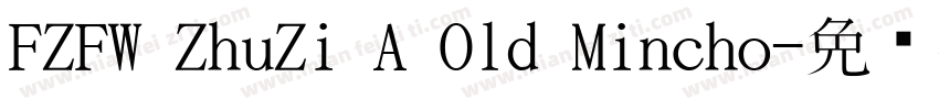 FZFW ZhuZi A Old Mincho字体转换